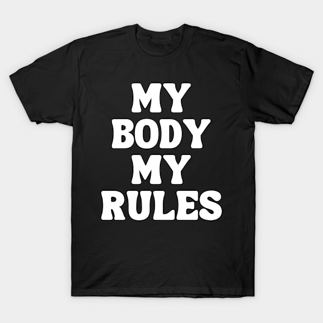 My body my rules T-Shirt by TShirtHook